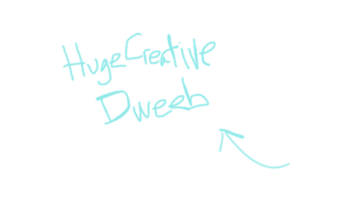 A hand-drawn arrow pointing to the handwritten words "huge creative dweeb"